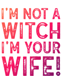 Im Not A Witch Im Your Wife Funny Halloween Gift Sweatshirt