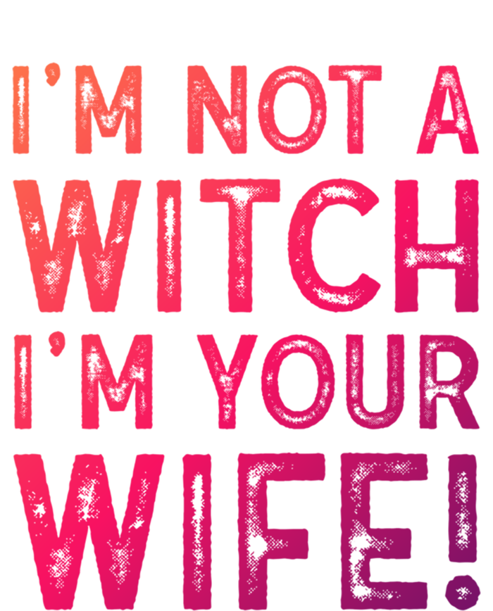 Im Not A Witch Im Your Wife Funny Halloween Gift Sweatshirt