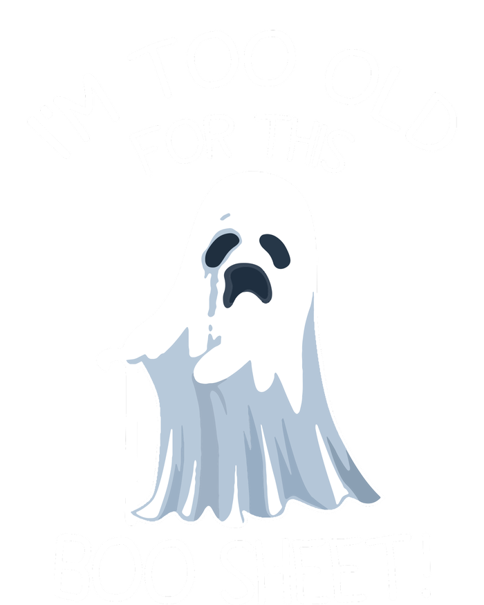 Im Too Old For This Boo Sheet Lazy Halloween Ghost T-Shirt