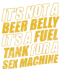 Its Not A Beer Belly Its A Fuel Tank For A Sex Machine Funny Toddler Fine Jersey T-Shirt