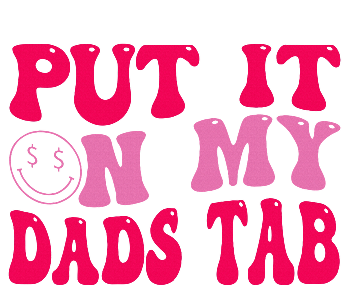 Put It On My Dads Tab Funny Quote Tall T-Shirt