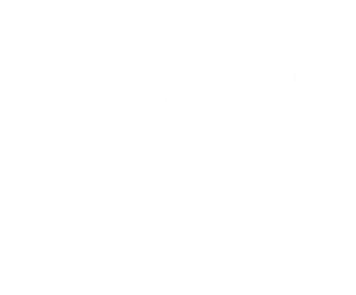 Famous People Suck T-Shirt