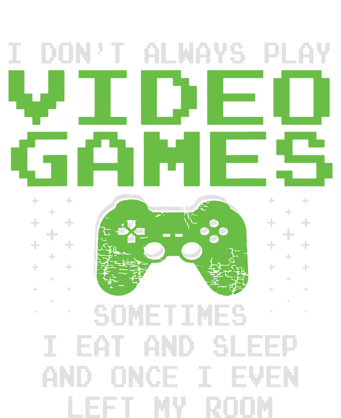 I Dont Always Play Video Games For Gaming Button