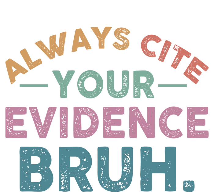 Always Cite Your Evidence Bruh Funny Retro English Teacher T-Shirt