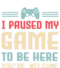 I Paused My Game To Be Here Youre Welcome Retro Gamer Gift T-Shirt