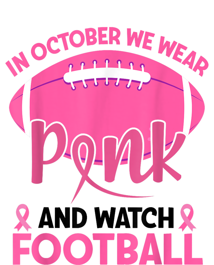 In October We Wear Pink And Watch Football Breast Cancer Women's T-Shirt