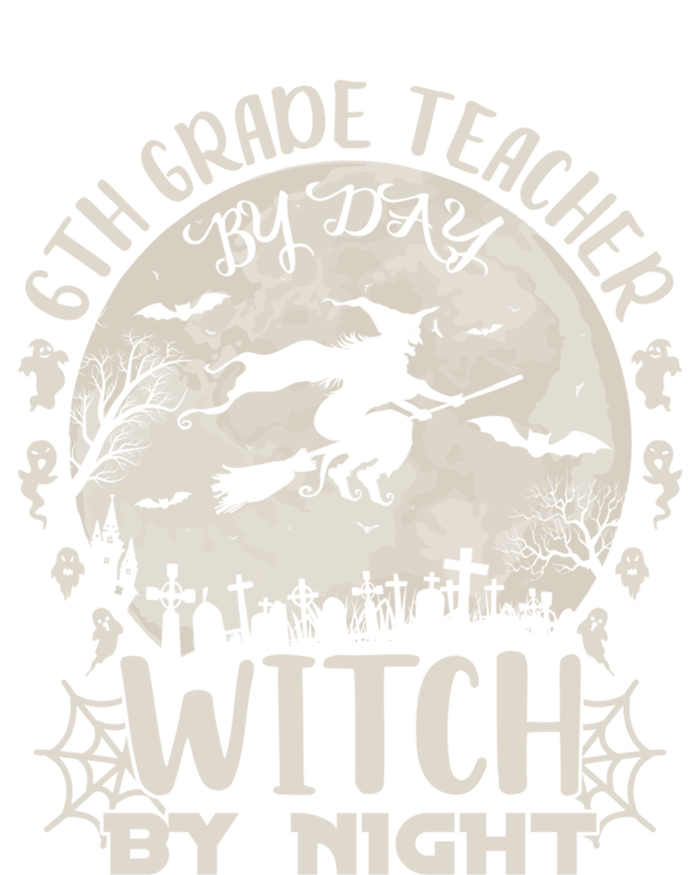 6Th Grade Teacher By Day Witch By Night Funny Halloween Cute Gift T-Shirt