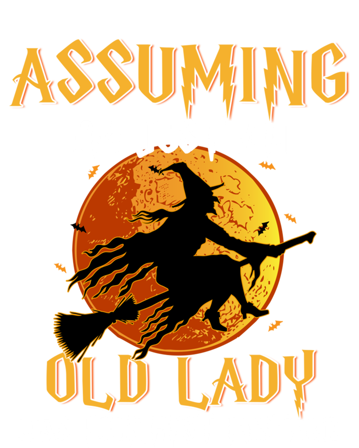 Assuming Im Just An Old Lady Was Your First Mistake Witch Gift T-Shirt