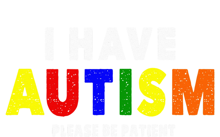 I Have Autism Please Be Patient Long Sleeve Shirt