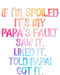 If Im Spoiled Its My Papas Fault Funny Spoiling T-Shirt