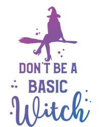 Funny Halloween Dont Be A Basic Witch Witches Party Costume Gift T-Shirt