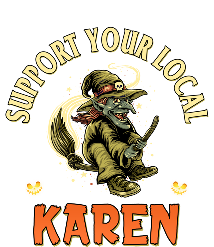 Funny Karen Memes Support Your Local Witch Karen Costume Cool Gift Sweatshirt Cinch Pack Bag