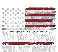 We The People Will Not Comply T-Shirt