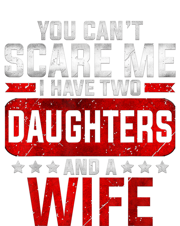 Funny You Cant Scare Me I Have A Wife And Daughter At Home Premium T-Shirt