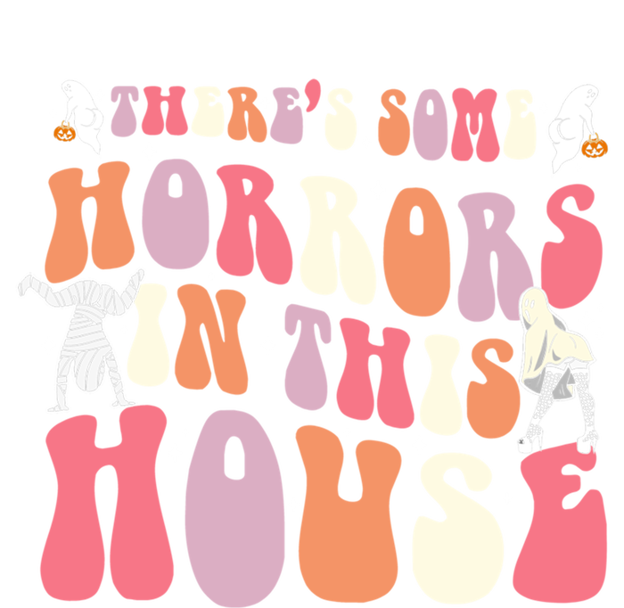 Halloween Theres Some Horrors In This House Funny Gift T-Shirt