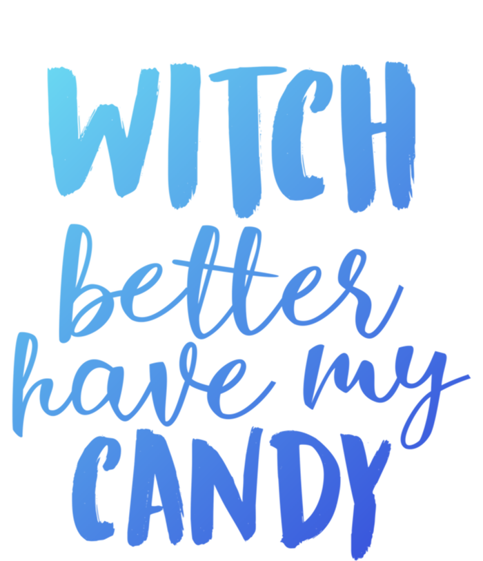 Halloween Witch Better Have My Candy Abh048 Gift T-Shirt