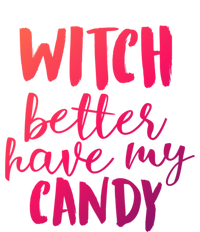 Halloween Witch Better Have My Candy Abh048 Gift T-Shirt