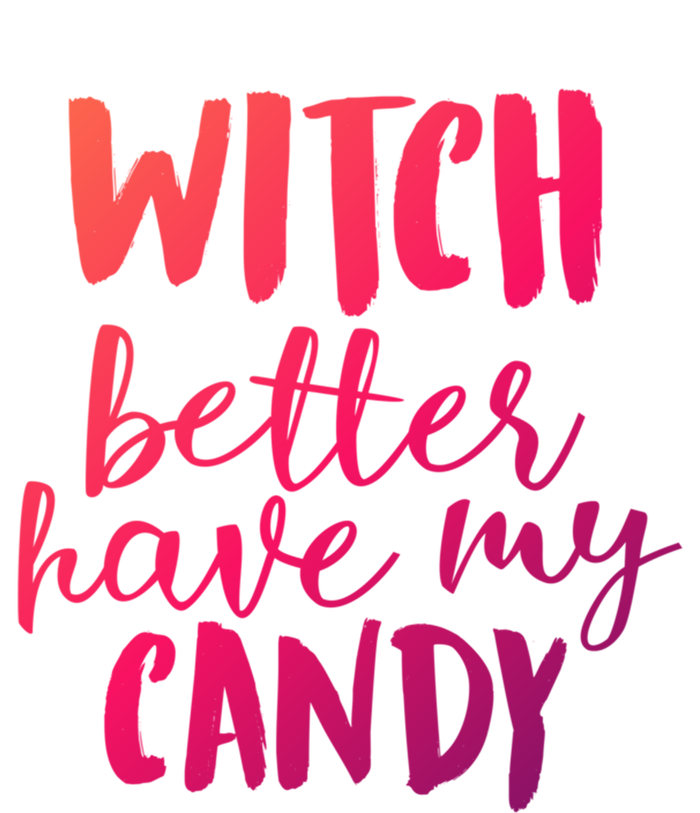 Halloween Witch Better Have My Candy Abh048 Gift T-Shirt