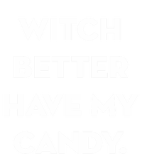 Halloween Witch Better Have My Candy Gift Toddler Hoodie