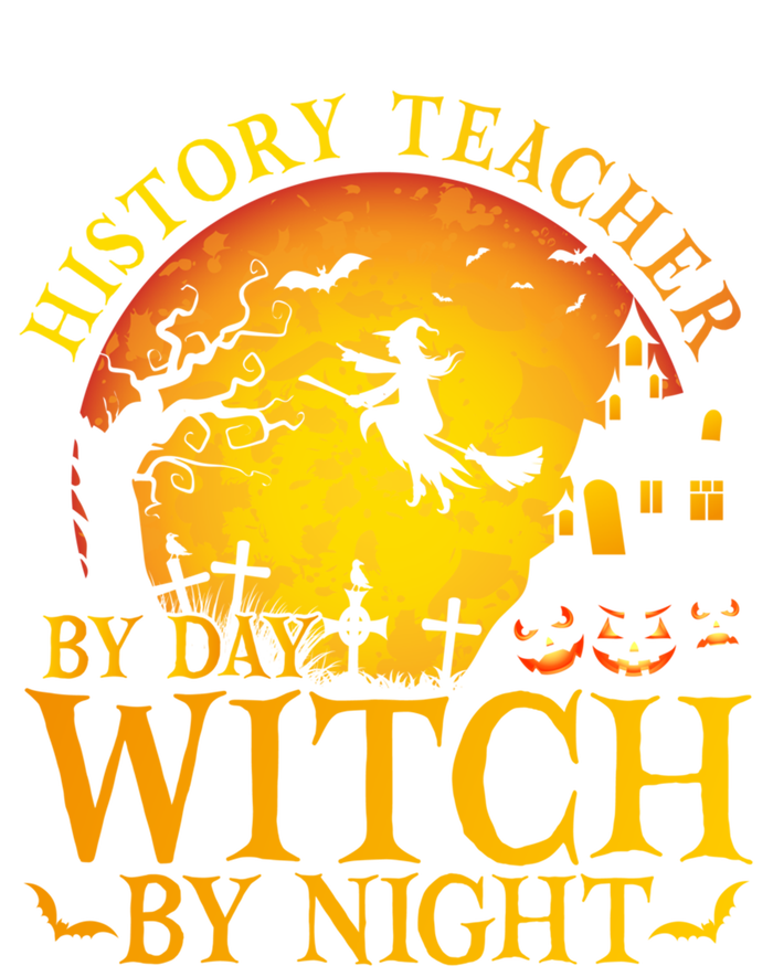 History Teacher By Day Witch By Night Halloween Teachers Gift T-Shirt