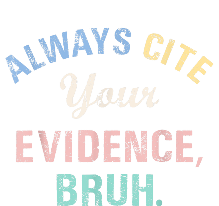 Always Cite Your Evidence Bruh Funny T-Shirt