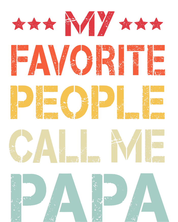 My Favorite People Call Me Papa Funny Fathers Day Gift Full Zip Hoodie