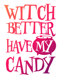 Simple Funny Halloween Witch Better Have My Candy Graphic Gift Women's T-Shirt