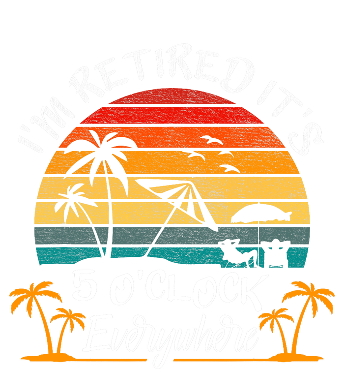 Its 5 OClock Everywhere Im Retired Summer Retirement Toddler Zip Fleece Hoodie