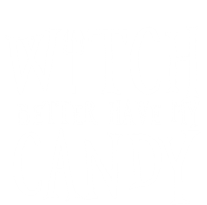 Witch Better Have My Candy Halloween Gift T-Shirt