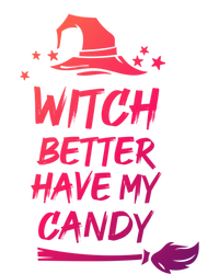 Witch Better Have My Candy Gift T-Shirt