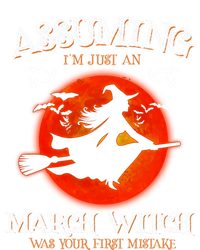 Assuming Im Just A March Witch Was Your First Mistake Gift Doggie Tank