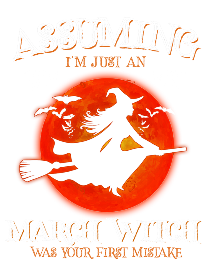 Assuming Im Just A March Witch Was Your First Mistake Gift Doggie Tank