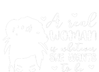 A Real Woman Is Whatever She Wants To Be T-Shirt