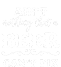 Aint Nothing That A Beer Cant Fix T-Shirt