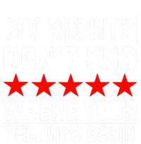 My Rights Dont End Where Your Feelings Begin Funny T-Shirt