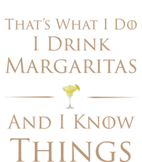 Thats What I Do I Margaritas And I Know Things Funny Gift T-Shirt