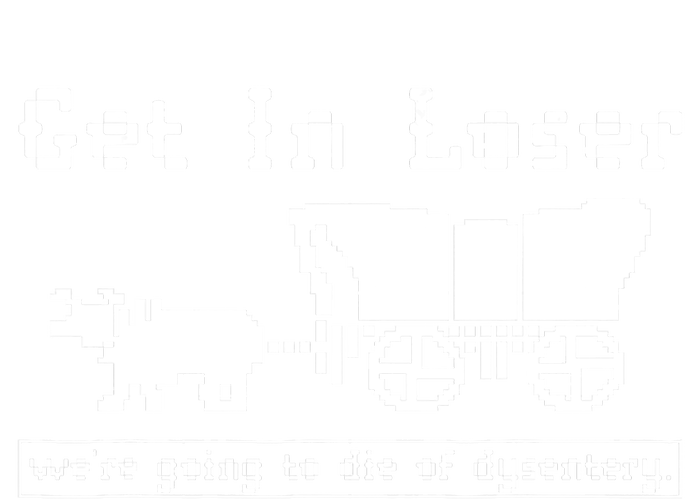 Get In Loser Were Going To Die Of Dysentery Cropped Pullover Crew