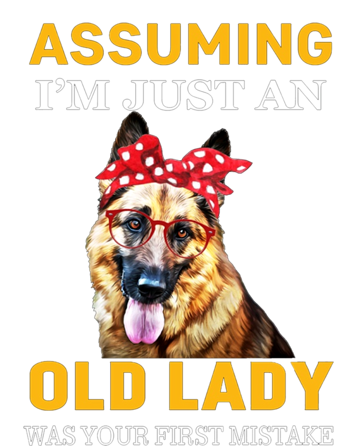 Ger Shepherd Old Lady Assuming Im Just An Old Lady Cute Gift T-Shirt