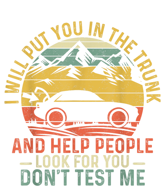 I Will Put You In The Trunk And Help People Funny Gift Poster