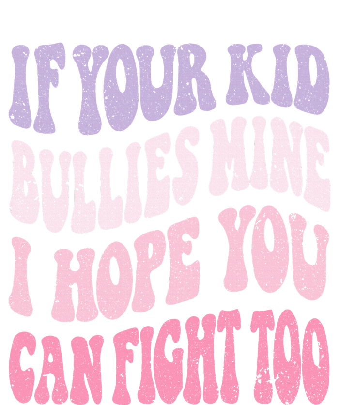 Groovy If Your Bullies Mine I Hope You Can Fight Too T-Shirt