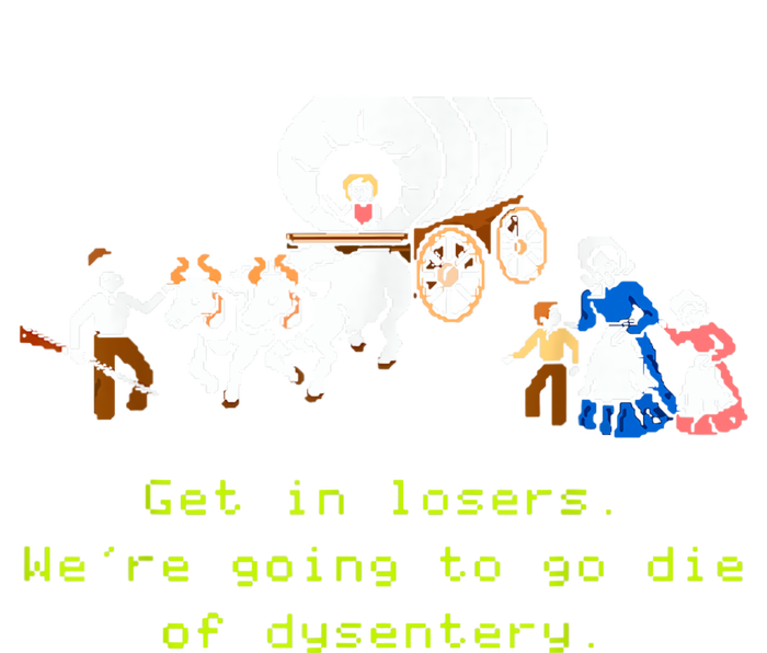 GET IN LOSER WERE GOING TO DIE OF DYSENTERY Kids Long Sleeve Shirt