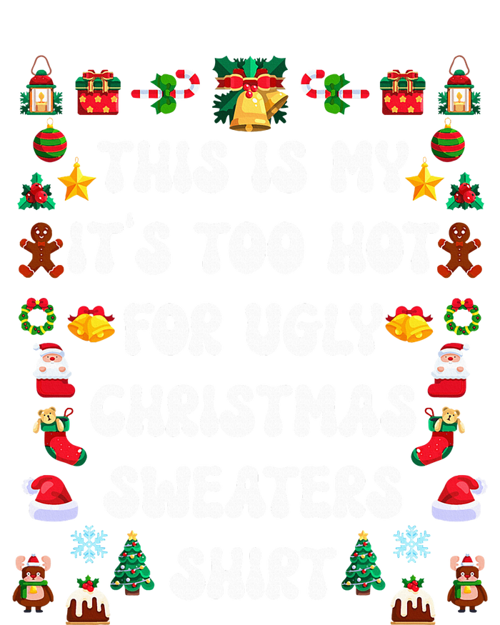 This Is My Its Too Hot For Ugly Christmas Sweaters Funny T-Shirt