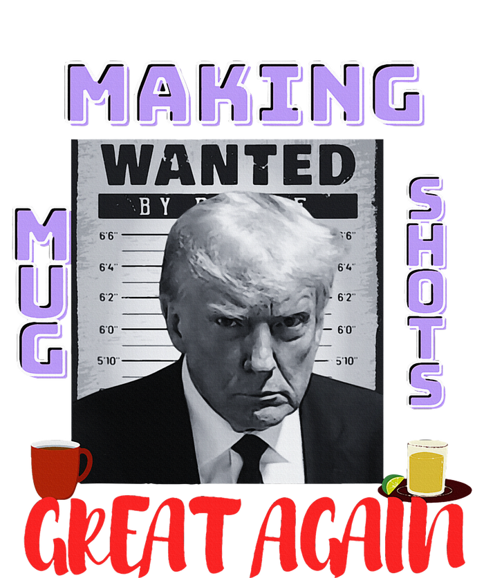 Making Mugshots Great Again Trump 2024 Mugshot President T-Shirt