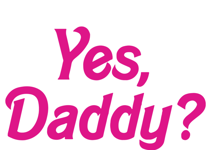 Yes Daddy T-Shirt