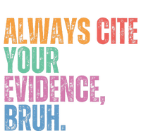 Always Cite Your Evidence Bruh Funny Retro Vintage T-Shirt