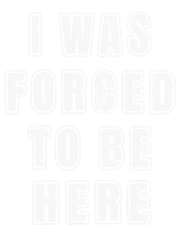 I Was Forced To Be Here Funny Jokes Sarcastic T-Shirt