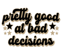 Pretty Good At Bad Decision T-Shirt