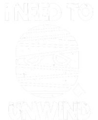 I Need To Unwind Funny Mummy Halloween T-Shirt