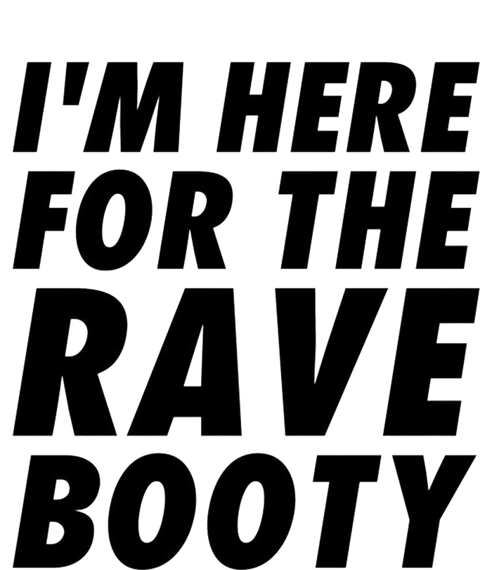 Im Here For The Rave Booty Festival Rave Wear Women's T-Shirt