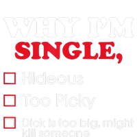 Why Im Single Dick Is Too Big Funny Gift For Singles T-Shirt